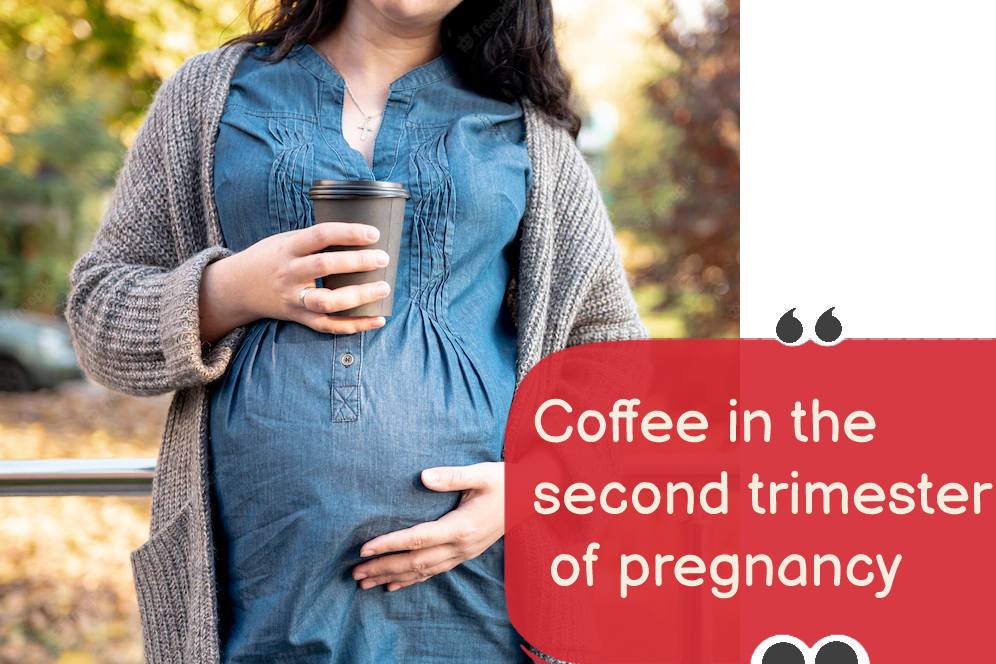 Coffee in the second trimester of pregnancy