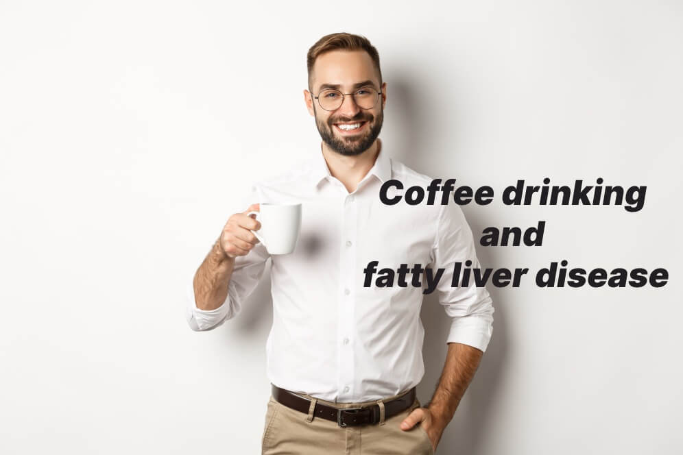 Drink coffee and fatty liver