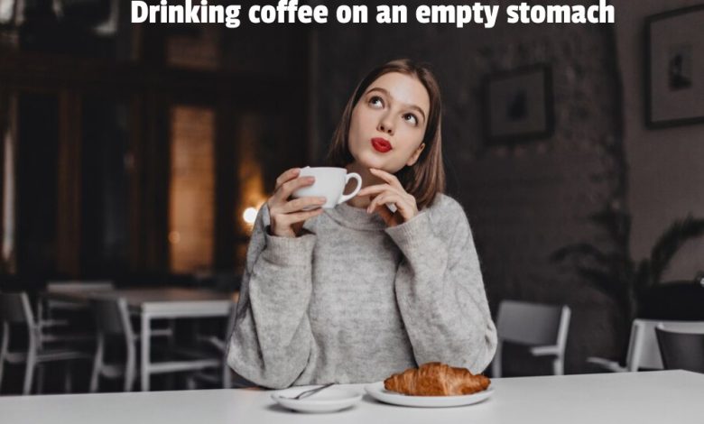 about Drinking coffee on an empty stomach