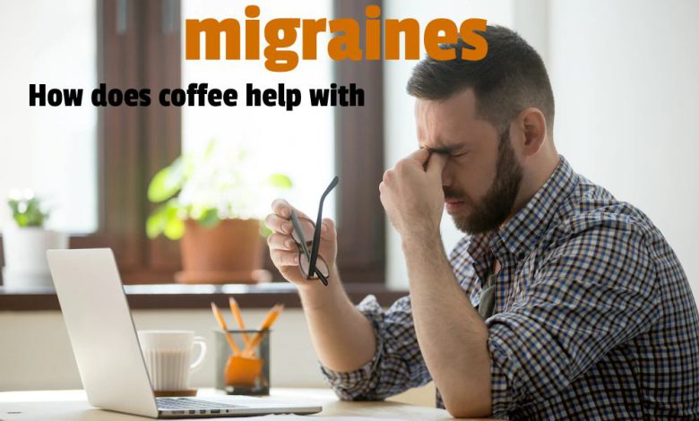 Treat migraines with coffee