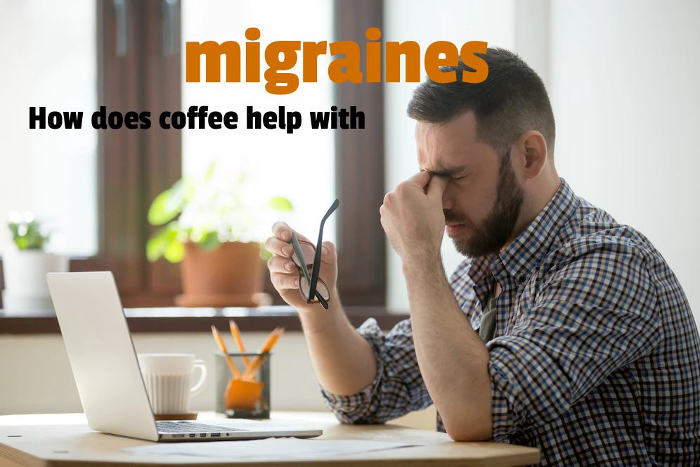 The Amazing Effects Of Coffee On Reducing Migraine Pains Headache