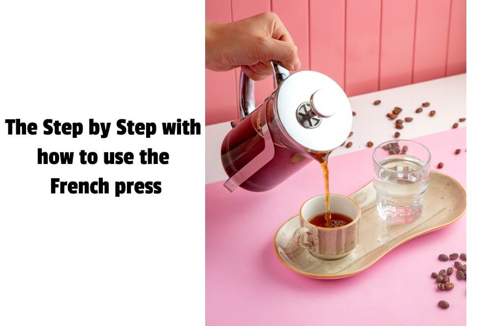 the step by step with how to use the french press machine