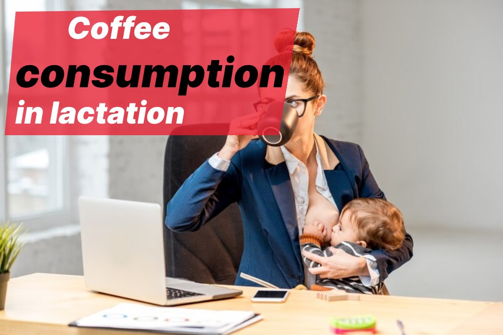 Coffee consumption in lactation