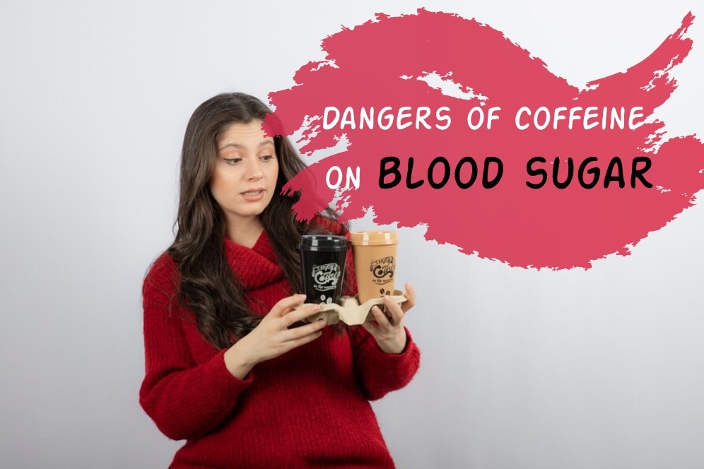 Dangers of coffeine on blood sugar
