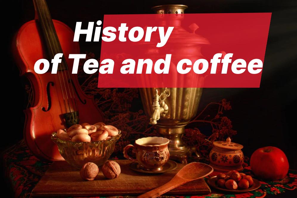 History of Tea and coffee