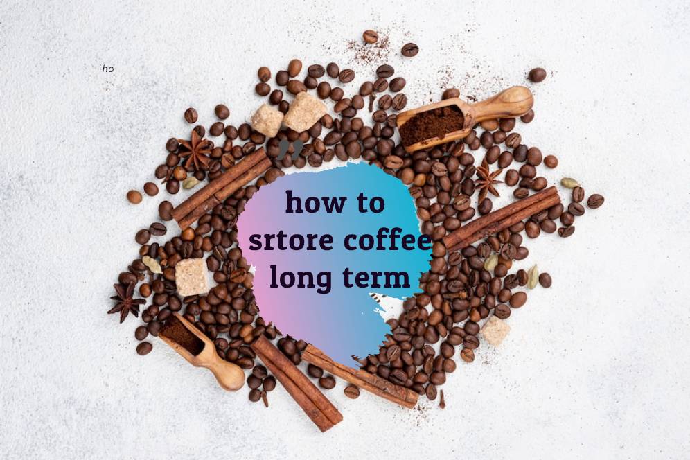 store coffee beans long term