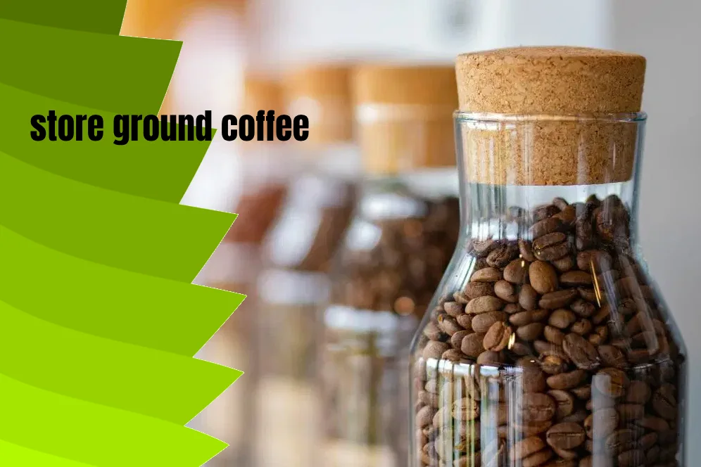 store ground coffee