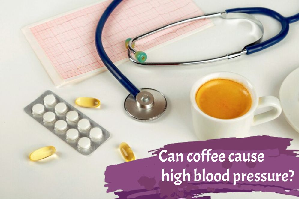 Can Coffee Cause High Blood Pressure  