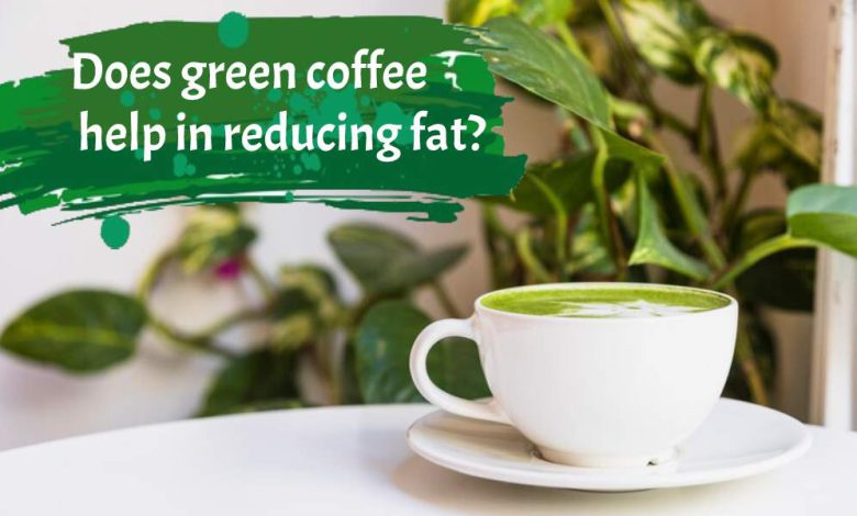 Does green coffee help in reducing fat?