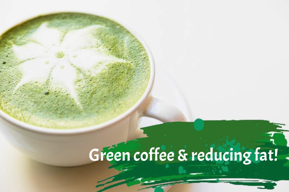 Green coffee & reducing fat!
