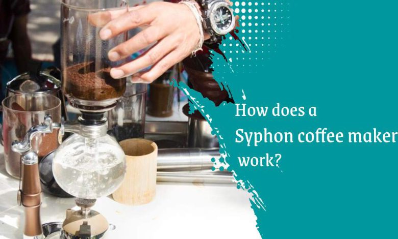 How does a Syphon coffee maker work?