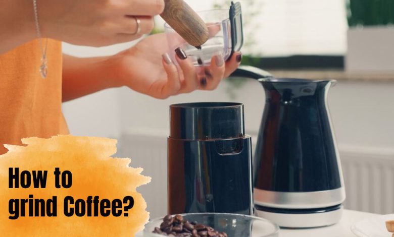How to grind Coffee?