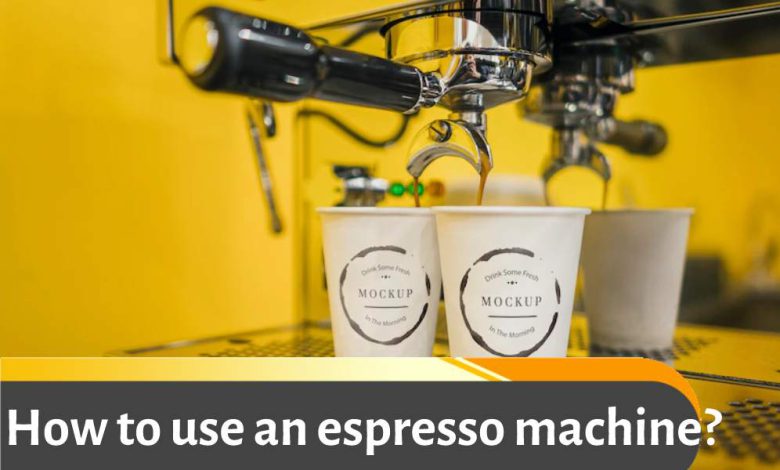 How to use an espresso machine?
