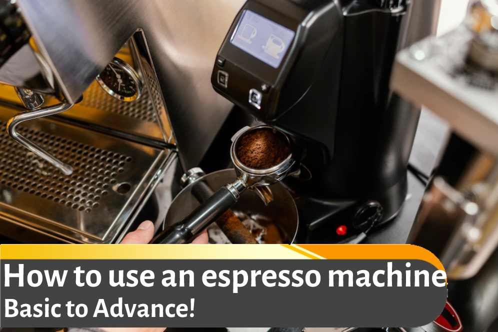 How to use an espresso machine: Basic to Advance!