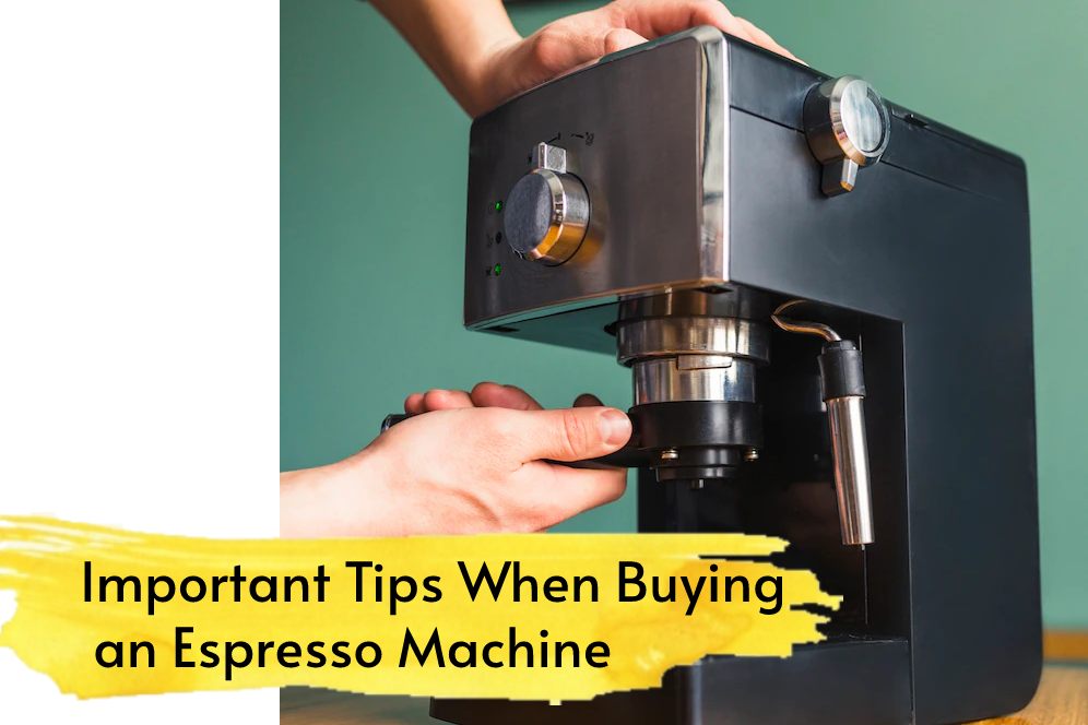 Important Tips When Buying an Espresso Machine