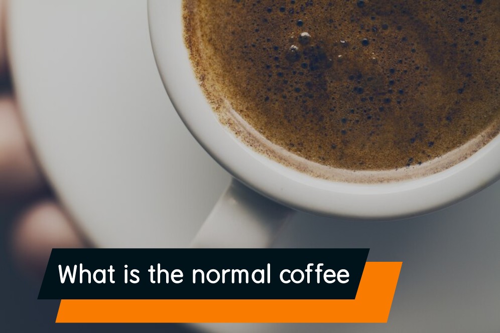 What is the normal coffee?