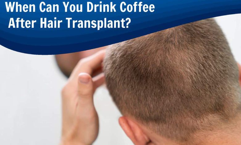 When Can You Drink Coffee After Hair Transplant? (2023)