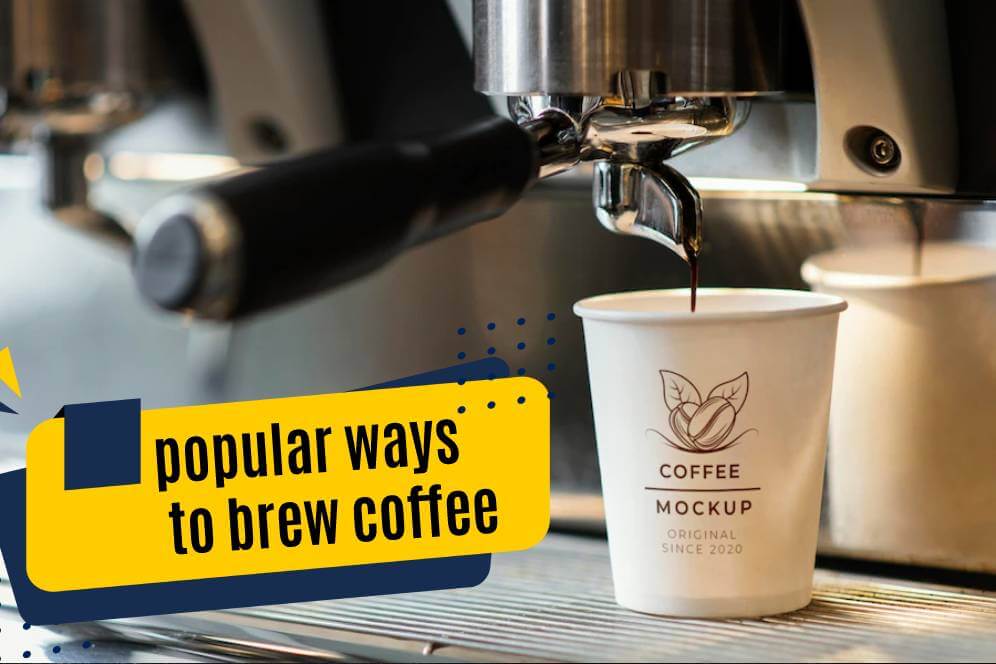 5 Popular Ways To Brew Coffee; Techniques And Equipment [2024