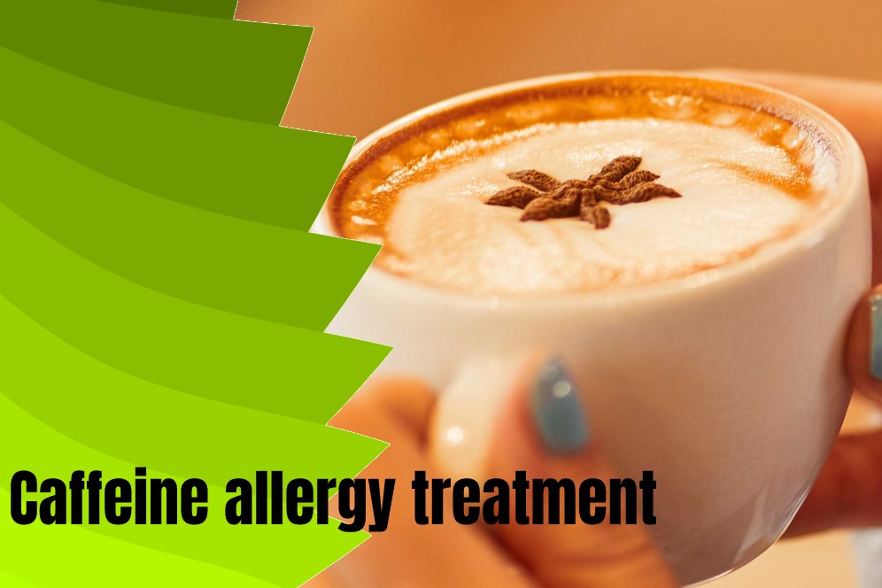 Caffeine allergy treatment