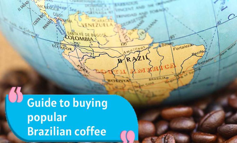 Guide to buying popular Brazilian coffee