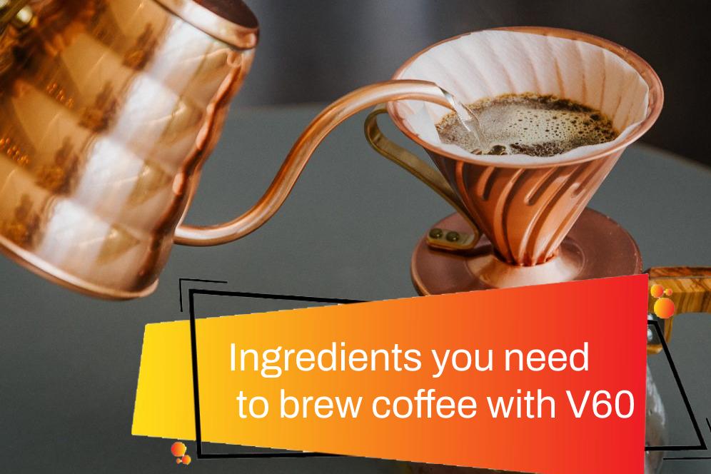 Ingredients you need to brew coffee with V60