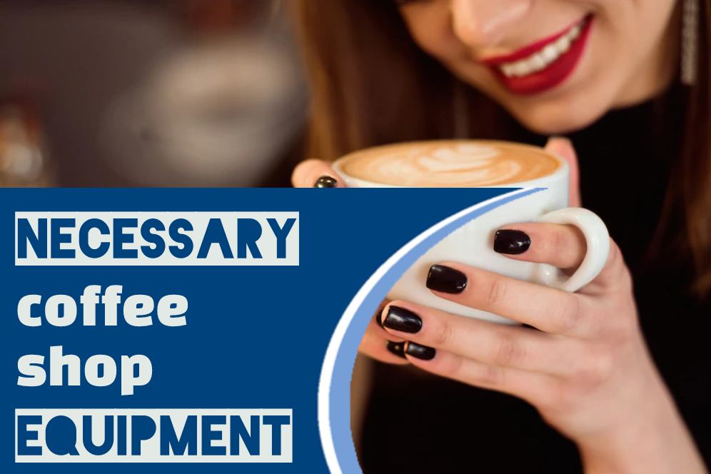 10 coffee shop equipment essentials every shop needs for opening