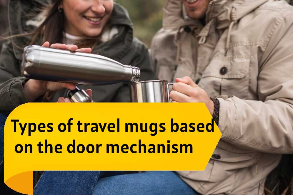 Types of travel mugs based on the door mechanism