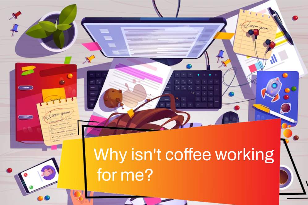 Why isn't coffee working for me?