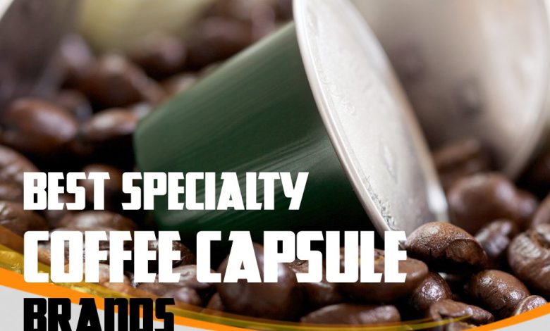 Best Specialty Coffee Capsule Brands