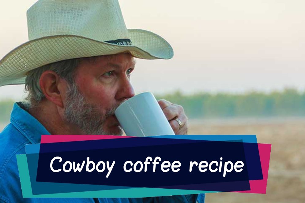 Cowboy coffee first recipe