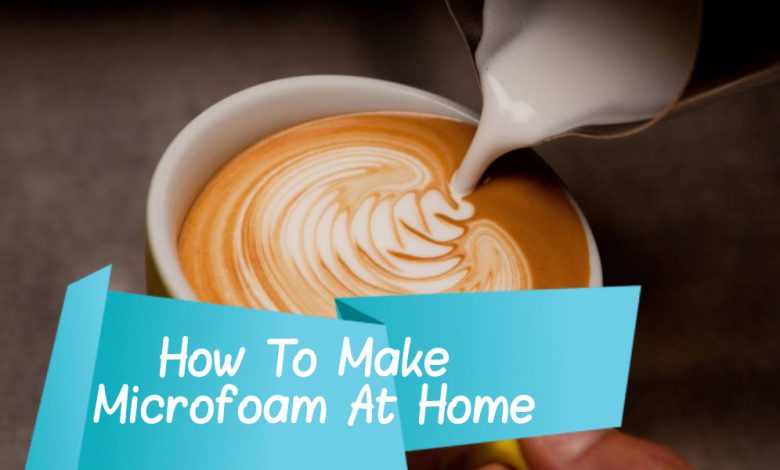How To Make Microfoam At Home