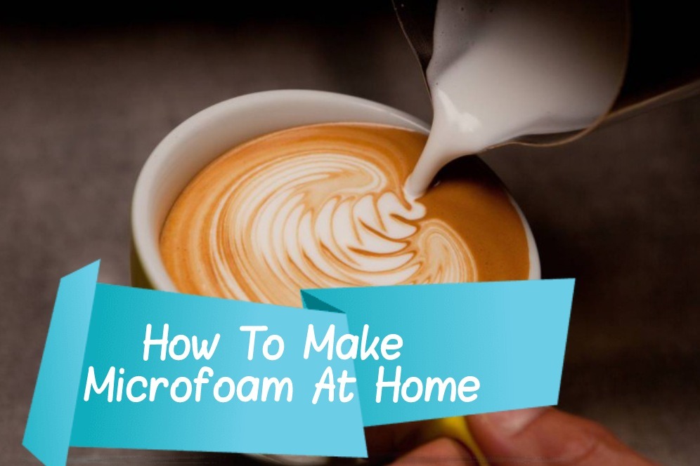 How To Make Microfoam At Home [Make Latte Art Like A Professional Barista]