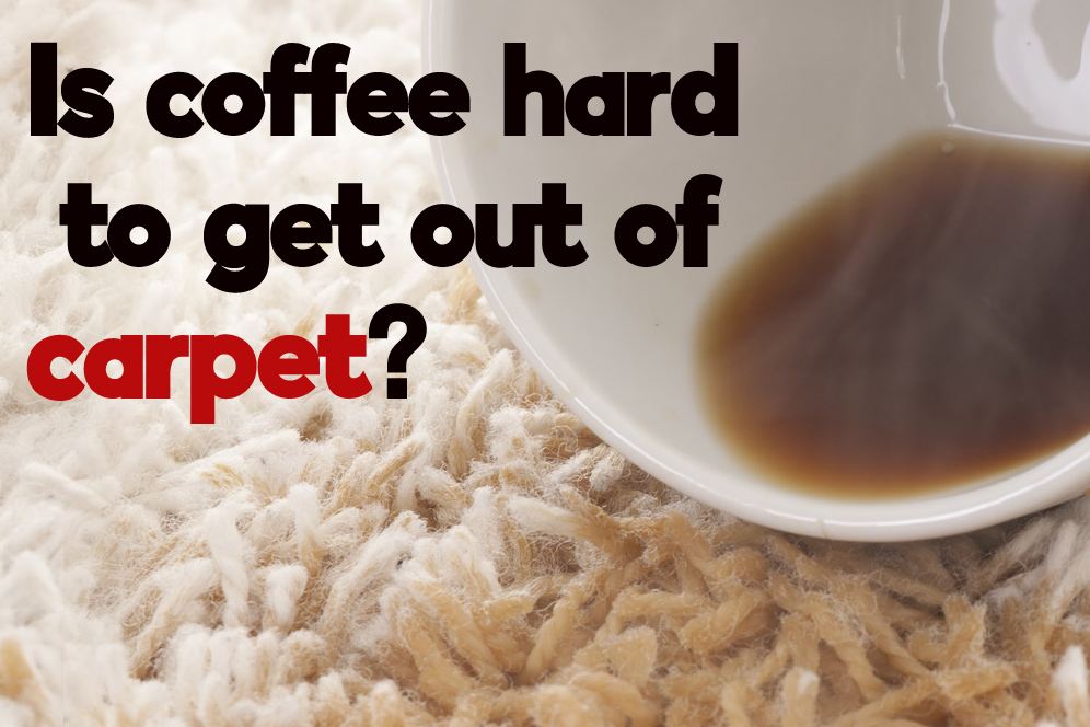 Is coffee hard to get out of carpet?