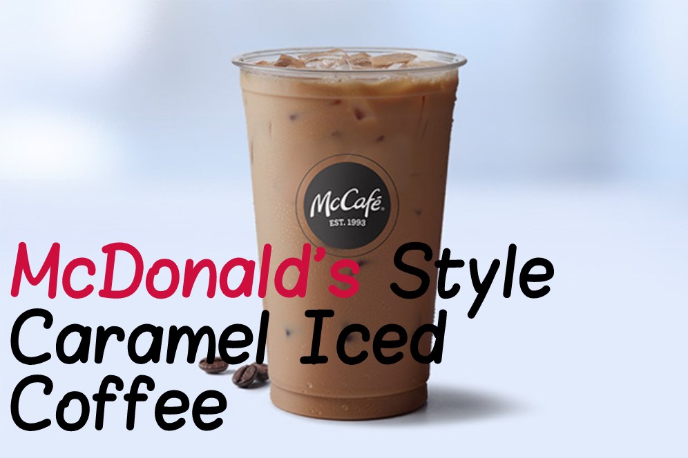 McDonald's Style Caramel Iced Coffee