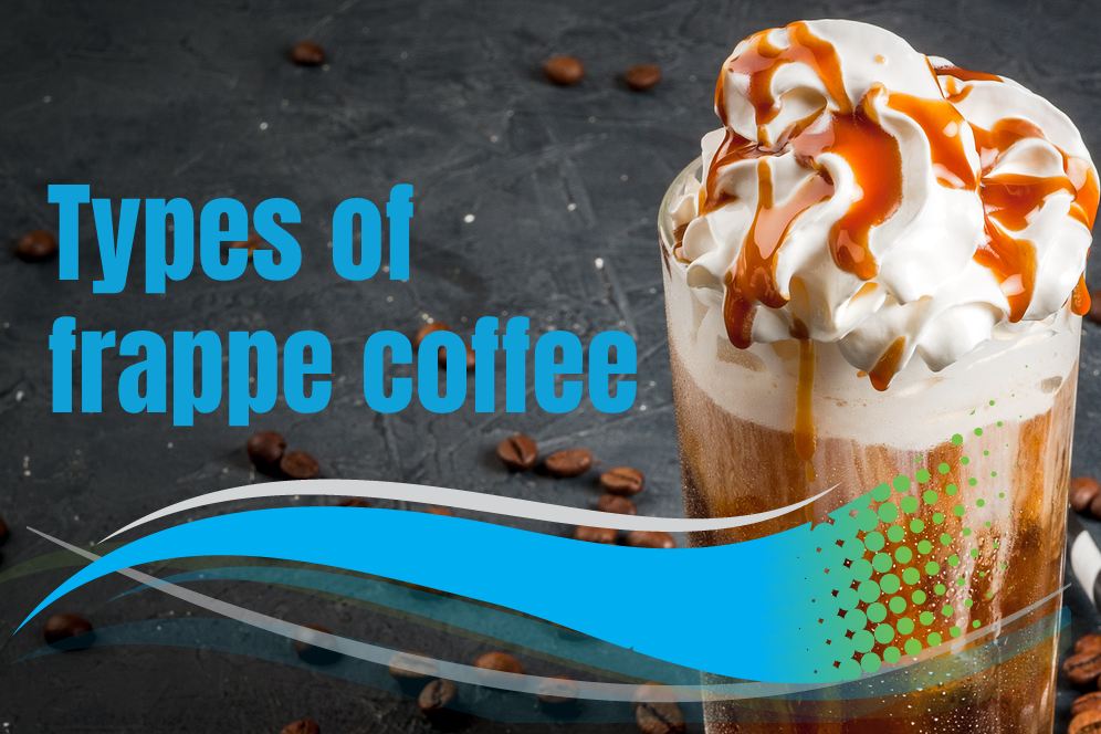 Types of frappe coffee