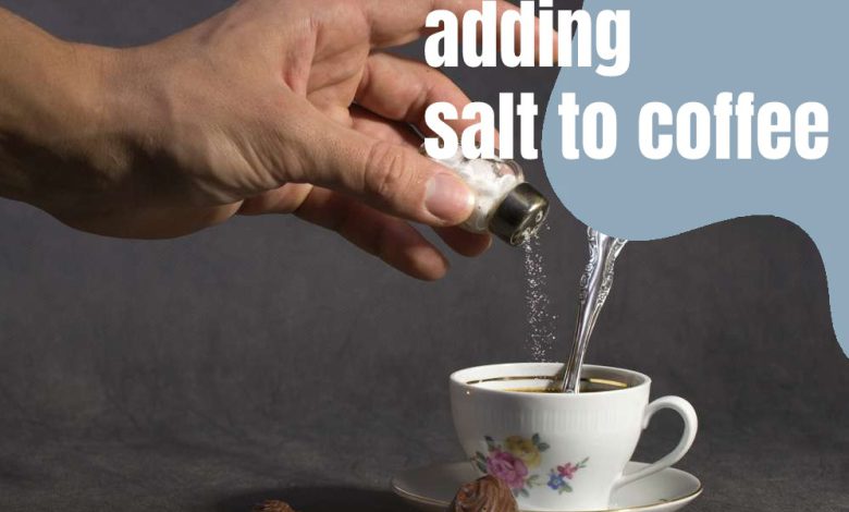 Effects of adding salt to coffee
