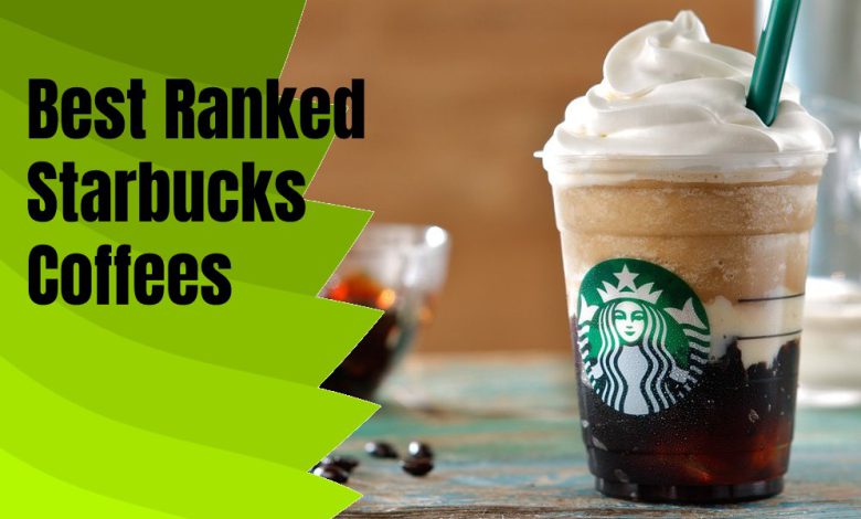 17 Best Ranked Starbucks Coffees In 2024 Typescoffee   Best Starbucks Coffees 780x470 