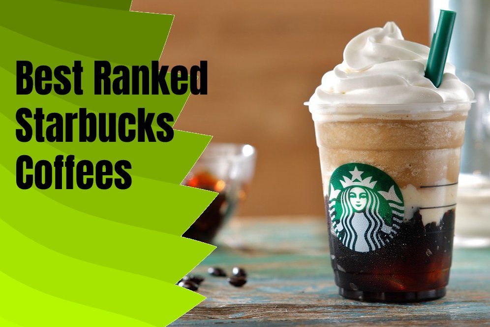 17 Best Ranked Starbucks Coffees in 2024 - typescoffee