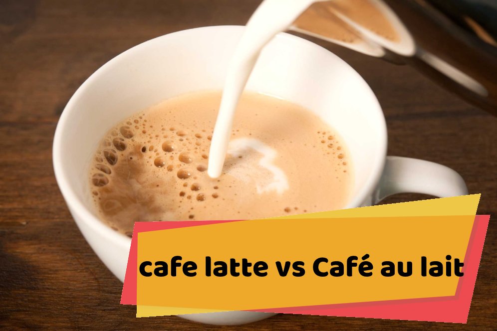 Difference between cafe latte and Café au lait
