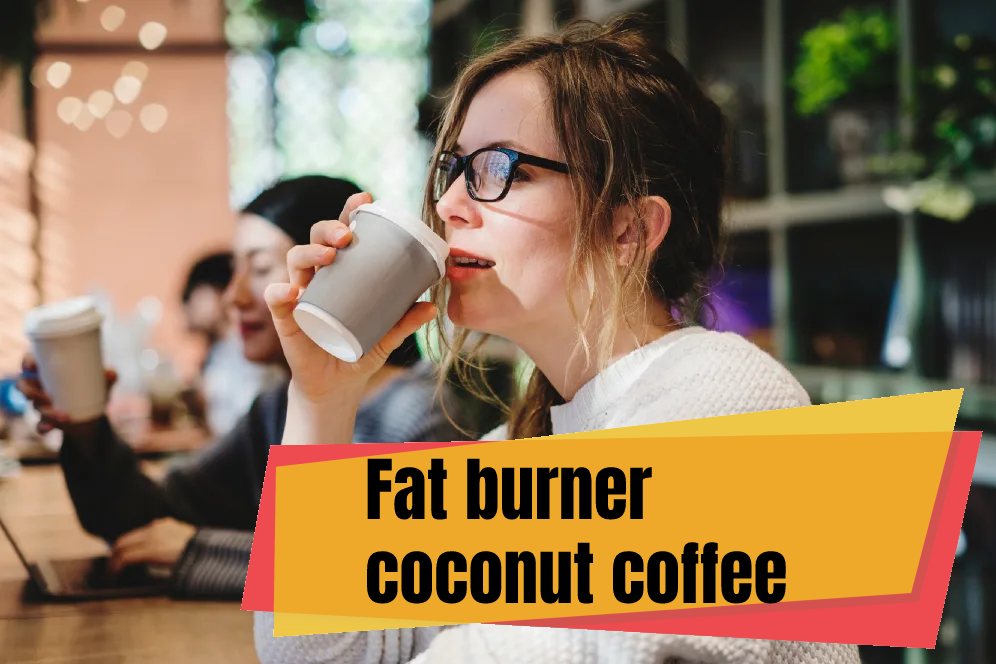 Lose Weight Quickly With Fat Burning Coffee 2 Quick Recipes At Home   Fat Burner Coconut Coffee 