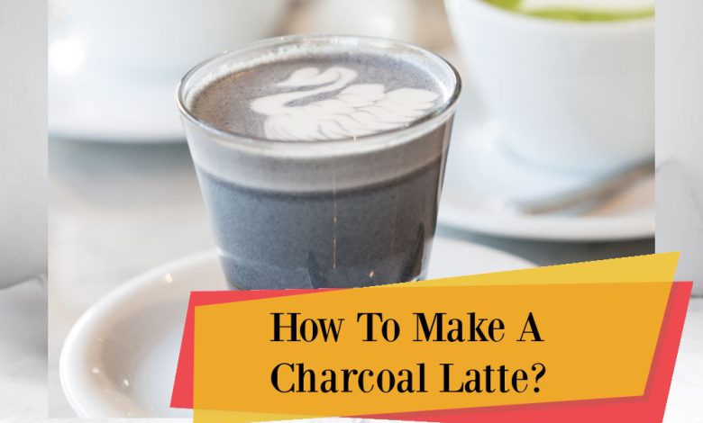 How To Make A Charcoal Latte?