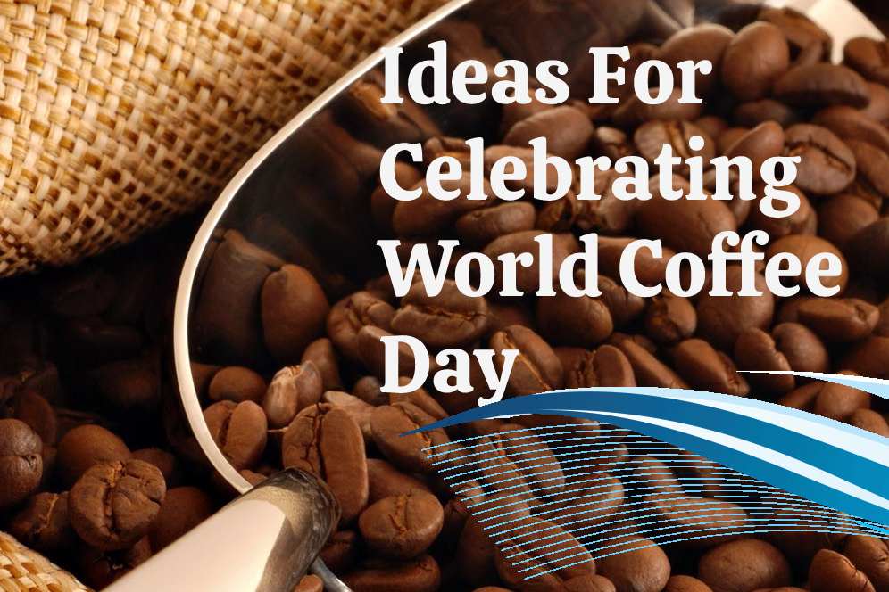 Ideas For Celebrating World Coffee Day