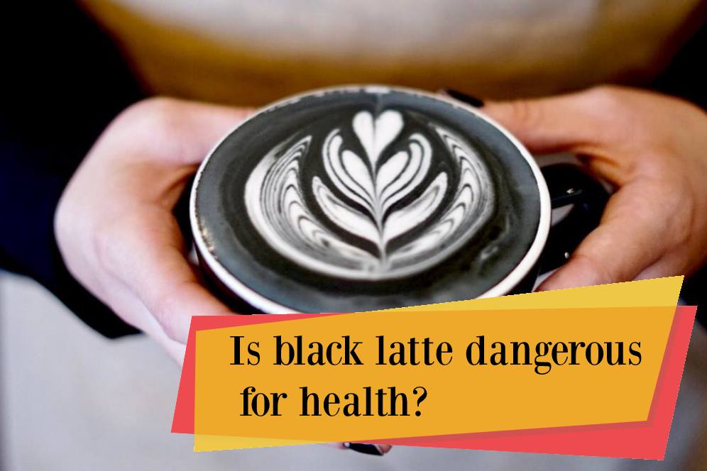Is black latte dangerous for health?