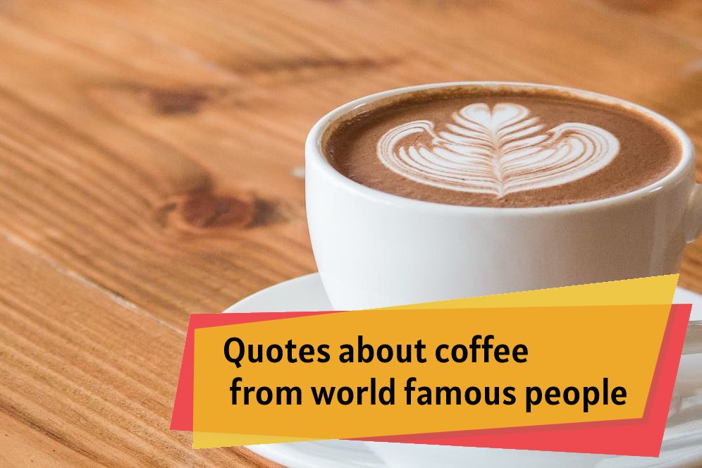 Quotes about coffee from world famous people