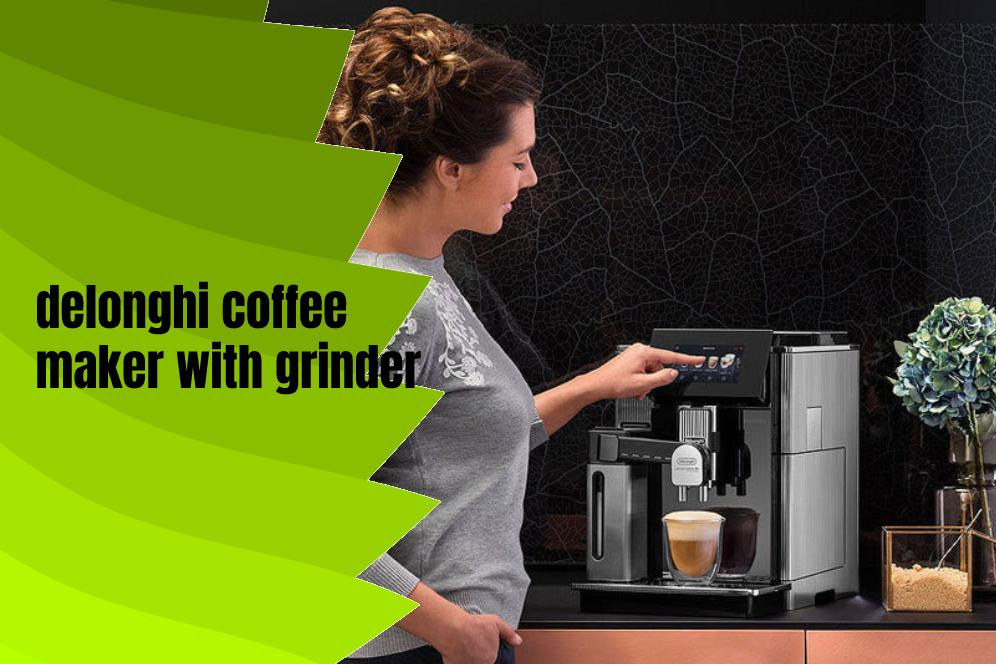 delonghi coffee maker with grinder