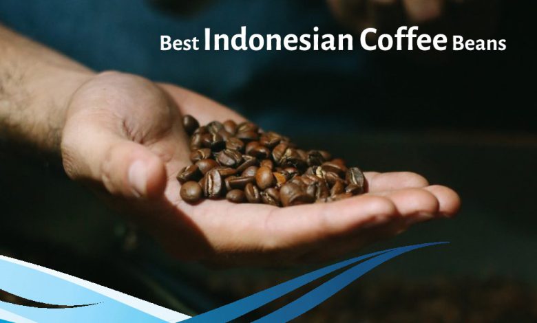 Best Indonesian Coffee Beans