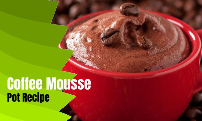 Coffee Mousse Pot Recipe