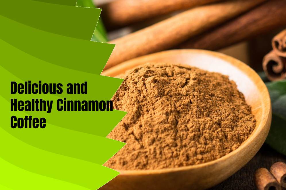 Delicious and Healthy Cinnamon Coffee