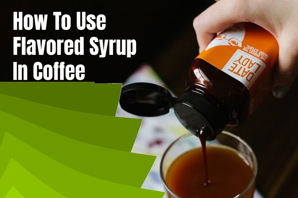 How to Infuse Your Coffee with Delightful Flavors Using Syrups