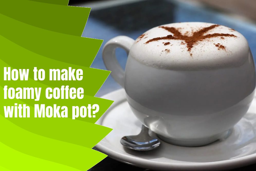 How to make foamy coffee with Moka pot?